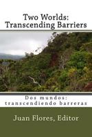 Two Worlds: Transcending Barriers: Historias de inmigrantes del coraz�n 1979968756 Book Cover