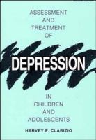 Assessment and Treatment of Depression in Children and Adolescents, 2nd Edition 0471161934 Book Cover