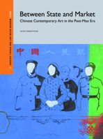 Between State and Market: Chinese Contemporary Art in the Post-Mao Era 9004268014 Book Cover