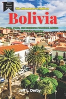The Adventurer’s Guide to Bolivia 2025: Plan, Pack, and Explore Practical Advice for Every Traveler B0DW99D76P Book Cover