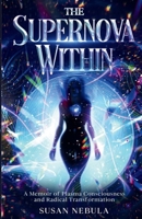 The Supernova Within: A Memoir of Plasma Consciousness and Radical Transformation B0H63NVJCQ Book Cover