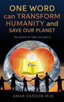 One Word Can Transform Humanity and Save Our Planet: The Book of One Volume II 1539810666 Book Cover