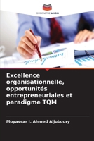 Excellence organisationnelle, opportunités entrepreneuriales et paradigme TQM (French Edition) 620898372X Book Cover