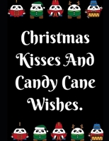Christmas Kisses And Candy Cane Wishes: Notebook Perfect for Gifts. Merry & Bright-Festive As Fuck secret santa Ralph olivia Bitch Jingle Balls Unicorn Valaries White Christmas Family Gifts For Mom Si 1696362105 Book Cover