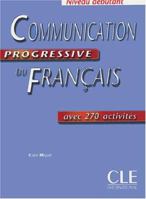 Communication progressive du Français : Avec 270 activités 2090333065 Book Cover
