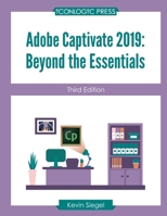 Adobe Captivate 2019: Beyond the Essentials 1944607714 Book Cover