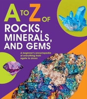 A to Z of Rocks, Minerals, and Gems 1645172856 Book Cover