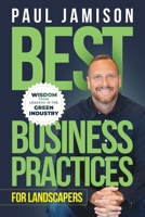 Best Business Practices for Landscapers: Wisdom from Leaders in the Green Industry 057897701X Book Cover