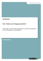 Die Narbe als Stigmasymbol?: Bedeutung von Selbstverletzungsnarben in sozialen Interaktionen aus der Perspektive von Betroffenen (German Edition) 3346045064 Book Cover