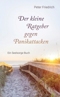 Der kleine Ratgeber gegen Panikattacken: Ein Seelsorge Buch (German Edition) 3758308372 Book Cover