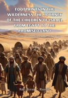 Footprints in the Wilderness the Journey of the Children of Israel from Egypt to the Promised Land : An Exposition of Three Great Books of the Bible 196492894X Book Cover