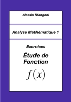 Analyse Mathématique 1: Exercices Étude de Fonction (French Edition) B0FNXD8HDX Book Cover