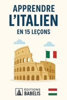 Apprendre l’italien en 15 leçons (French Edition) B0FDQWQ873 Book Cover