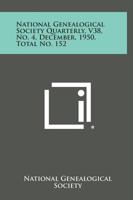 National Genealogical Society Quarterly, V38, No. 4, December, 1950, Total No. 152 1258747723 Book Cover