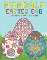 Mandala Easter Egg Coloring Book For Adults: An Adult Coloring Book with Stress Relieving Easter Egg Designs for Adults Relaxation. B08YQM9QN7 Book Cover