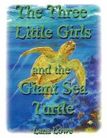 The Three Little Girls and the Giant Sea Turtle 1452532311 Book Cover