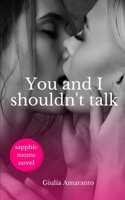 You and I shouldn't talk: Sapphic Moms Novel B0CMV8YMSM Book Cover