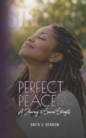 Perfect Peace: When Pain Finds Purpose: A Journey to Sacred Strength B0GG9WQRS8 Book Cover