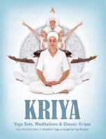 Kriya: Yoga Sets, Meditations and Classic Kriyas: from the Early Years of Kundalini Yoga as Taught by Yogi Bhajan 1934532894 Book Cover