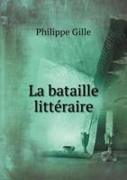 La Bataille Litt�raire: 1875-1878 (Classic Reprint) 2013069162 Book Cover