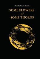 Some Flowers and Some Thorns 148103961X Book Cover