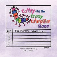 Cathy and the Crazy Caterpillar Race 1436362407 Book Cover