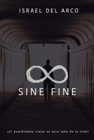 SINE FINE: ¿Si pudiéramos viajar al otro lado de la vida? 8409430290 Book Cover