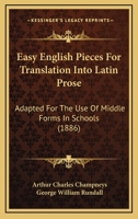 Easy English pieces for translation into Latin prose: adapted for the use of middle forms in schools : second series 1165417367 Book Cover