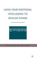 Using Your Emotional Intelligence to Develop Others 0230614582 Book Cover