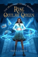 Rise of the Outlaw Queen (The Lightning Sphere Reports) B0CS1XQ18D Book Cover