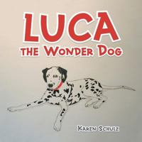 Luca the Wonder Dog 1504311345 Book Cover