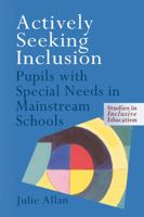 Actively Seeking Inclusion: Pupils with Special Needs in Mainstream Schools 0750707372 Book Cover