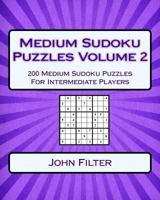 Medium Sudoku Puzzles Volume 2: 200 Medium Sudoku Puzzles For Intermediate Players 1542922674 Book Cover