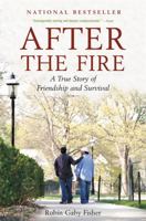 After the Fire: A True Story of Friendship and Survival 0316066222 Book Cover