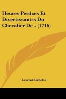 Heures Perdues Et Divertissantes Du Chevalier De... (1716) 1246620189 Book Cover