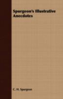 Spurgeon's Illustrative anecdotes 1409709183 Book Cover