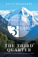 The Third Quarter: My Journey of Life Lessons, Blessings & Faith 166327309X Book Cover