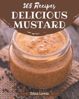365 Delicious Mustard Recipes: Keep Calm and Try Mustard Cookbook B08PXJZGTF Book Cover