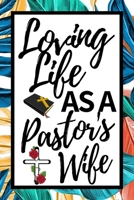 Loving Life As A Pastor's Wife: Cute Notebook/Journal (6 X 9) Appreciation Gift For Pastors Wife 1671635442 Book Cover