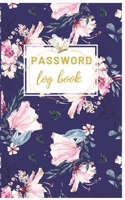 Password Log Book: Personal Internet Address & Password Logbook: Password Book: Password Book Small Keep Track of: Usernames, Passwords, Web Addresses in one easy & Organized Location for all your pas 1700596101 Book Cover