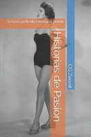 Historias de Pasi�n: Si fuera pel�cula ser�a una porno 1654308919 Book Cover