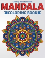 Coloring Book For Adults : Mandala Coloring Book: Stress Relieving Mandala Designs 1709270918 Book Cover