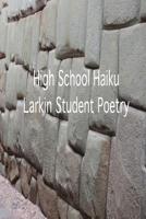 High School Haiku Larkin Student Poetry 1530214254 Book Cover