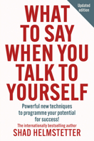 What to Say When You Talk Pb: Powerful New Techniques to Programme Your Potential for Success 0008707618 Book Cover