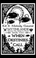 WHEN DESTINIES CALL (MYTHLANDE: Between The Smoke and Flame) 195026601X Book Cover