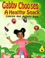 Gabby Chooses a Healthy Snack Coloring and Activity Book 1956526226 Book Cover