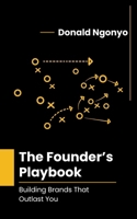 The Founder’s Playbook: Building Brands That Outlast You B0FV38CCX3 Book Cover