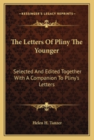 The Letters Of Pliny The Younger: Selected And Edited Together With A Companion To Pliny's Letters 1163173711 Book Cover