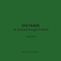SYD TRÆER et sted på Amager Fælled: Juli 2021 (Danish Edition) 8743055893 Book Cover
