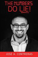 The Numbers Do Lie!: Success Is Your Responsibility 1544799993 Book Cover